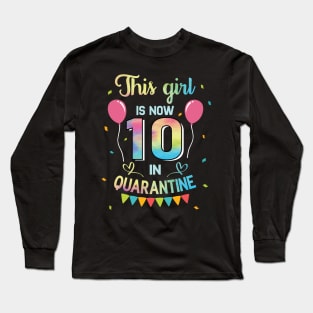 This Girl IS Now 10 in Quarantine Double Digits 10th Birthday Gift Long Sleeve T-Shirt